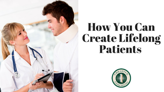 How You Can Create Lifelong Patients